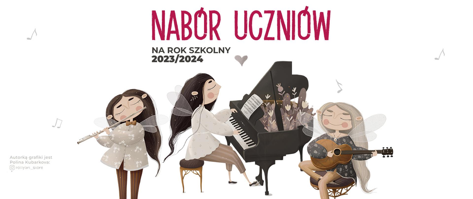 Baner na białym tle, na środku animowane postacie grające na instrumentach od lewej kolejno: dziewczyna grająca na flecie, dziewczyna grająca na fortepianie, dziewczyna grająca na gitarze. Na górze napis: Nabór uczniów na rok szkolny 2023/2024