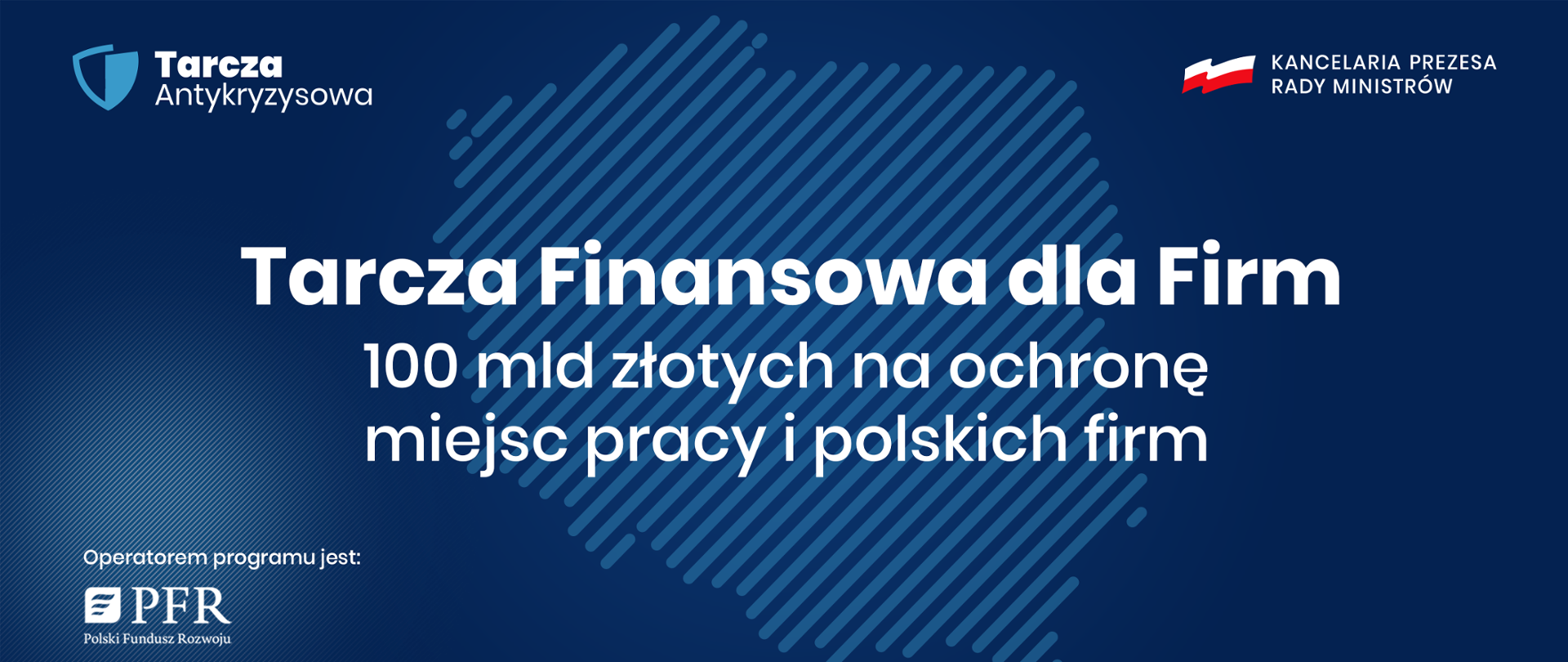 Biały napis na granatowym tle: Tarcza Finansowa dla firm. 100 mld złotych na ochronę miejsc pracy i polskich firm. Logo PFR.