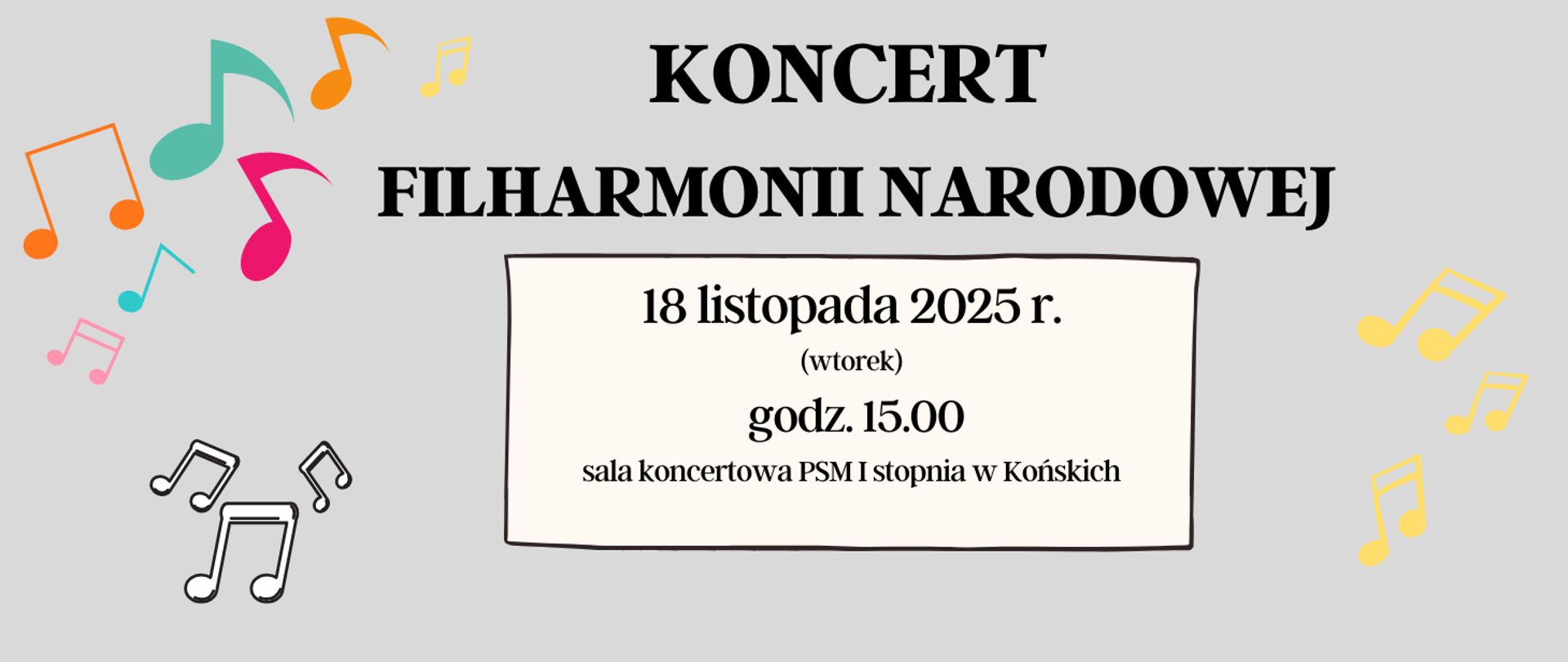 Baner na jasno szarym tle, na środku czarne litery informujące o koncercie. Po obu stronach kolorowe nutki.