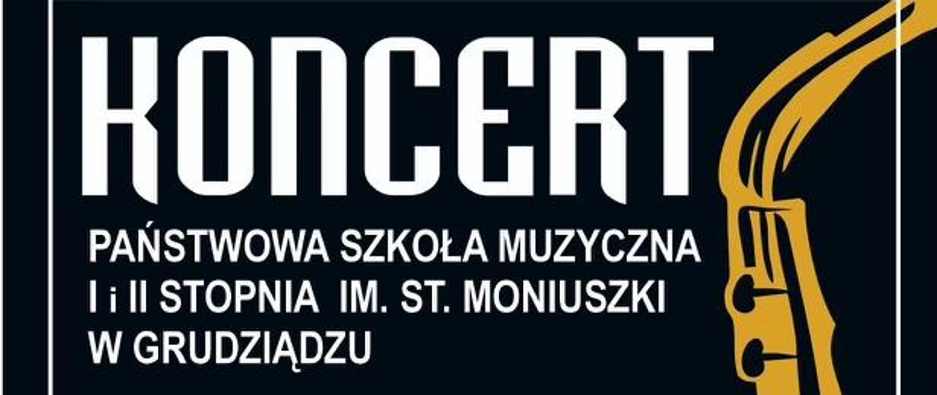 Grafika przedstawiająca saksofon na czarnym tle napis KONCERT Państwowa Szkoła Muzyczna I i II st. w Grudziądzu ZESPÓŁ MUZYKI ROZRYWKOWEJ pod dyrekcją Tadeusza Linowskiego AULA SZKOLNA 24.04.,2024 godz. 17.00