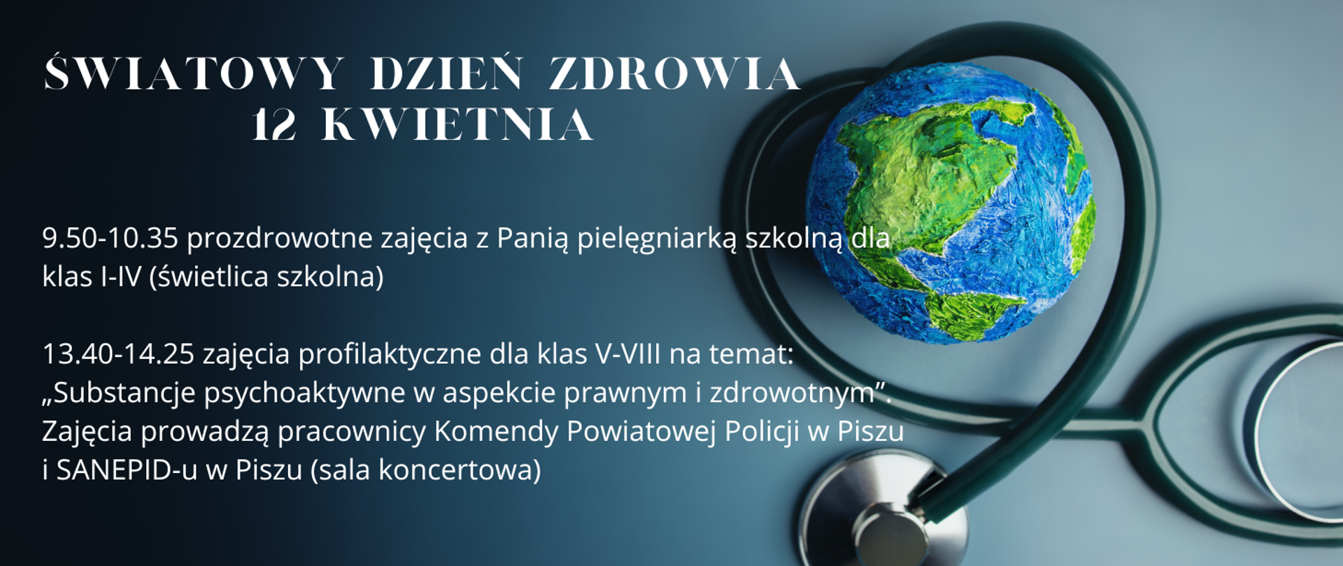 Na ciemnym tle globus opleciony stetoskopem. Po lewej stronie informacja o Światowym Dniu Zdrowia 12.04.2024r.