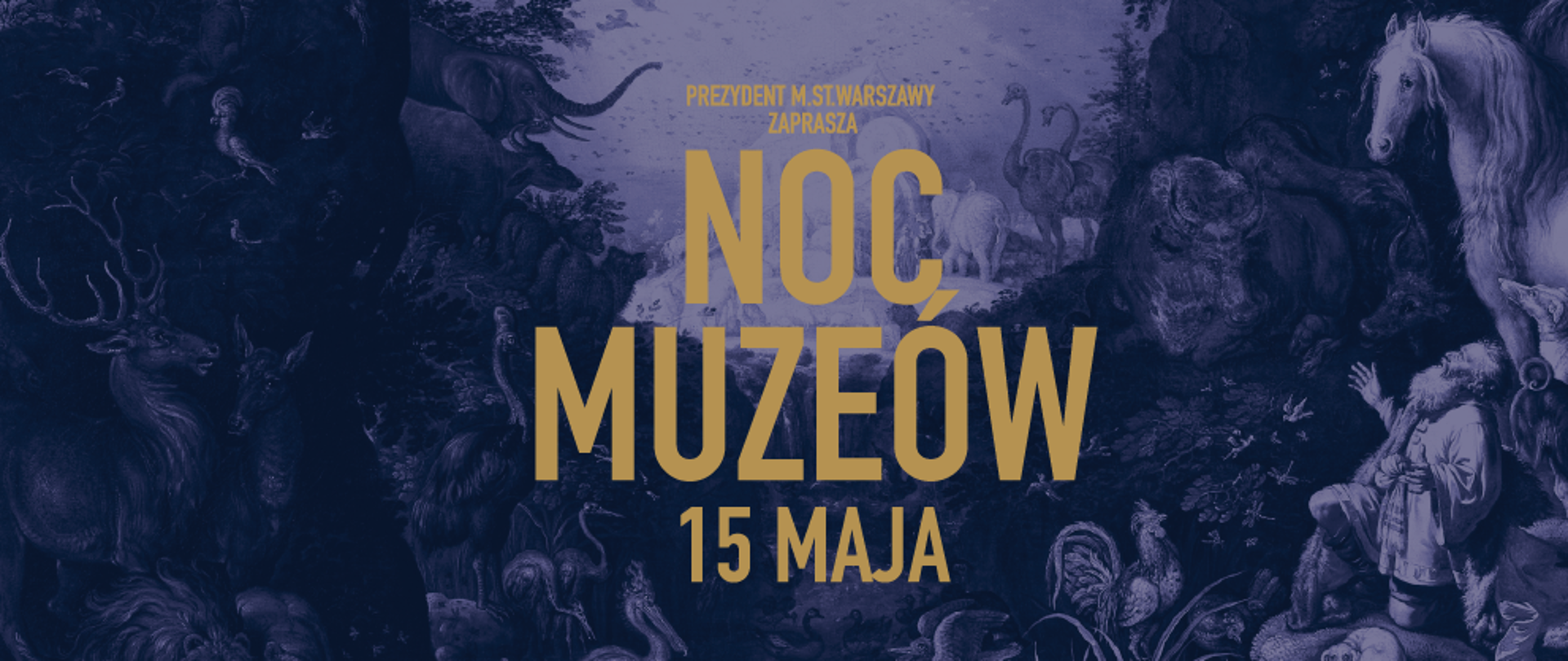 Plakat z napisem Prezydent miasta stołecznego Warszawy zaprasza na noc muzeów 15 maja,, w tle widac zwierzęta .