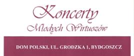 Na białym tle w różowym kolorze napisy informujące o koncercie uczniów w Domu Polskim