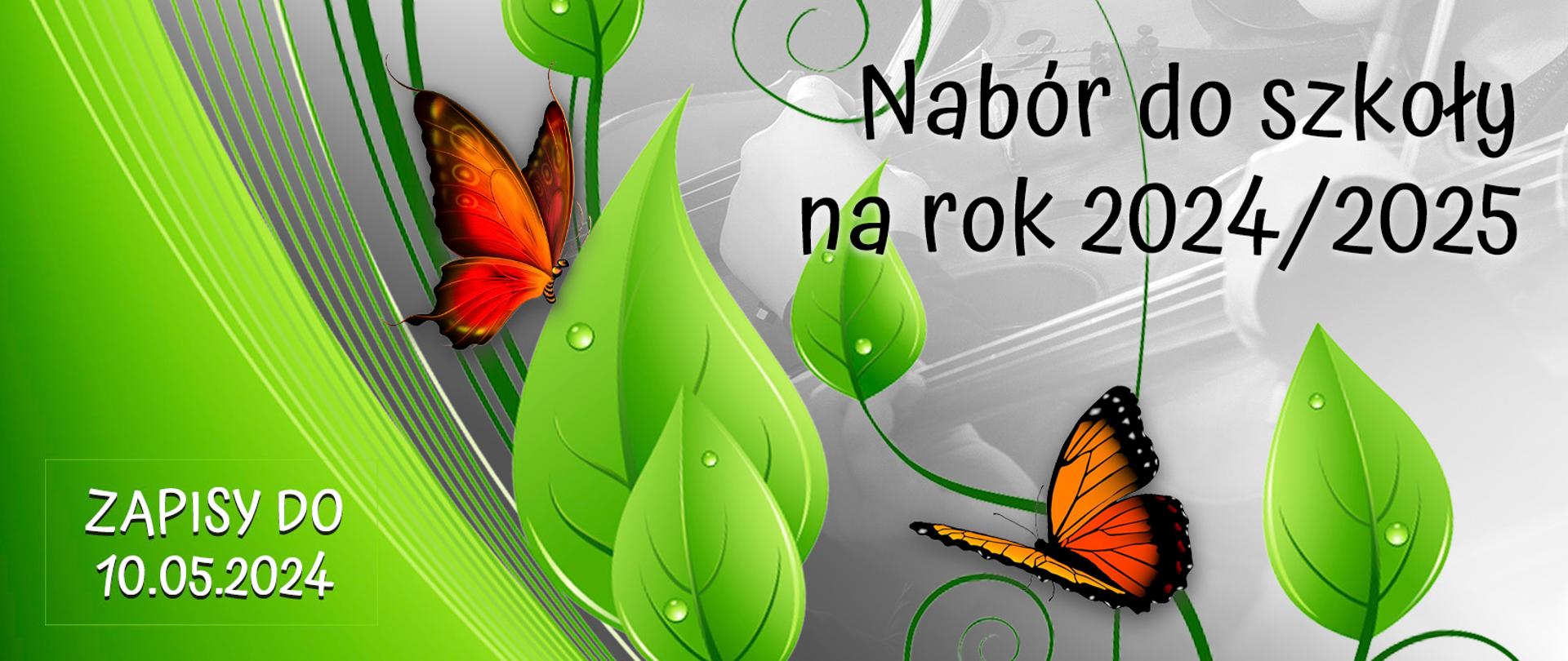 Dolny lewy róg w kolorze wiosennej zieleni - na nim tekst: Zapisy do 10.05.2024 - w kolorze białym. Kolor zielony przechodzi delikatnie w szary - prawa strona. W górnym prawym rogu tekst: Nabór do szkoły na rok 2024/2025. Moment przejścia kolorów połączony jest wiosennymi listkami, które puszczają pędy oraz motylami w kolorach pomarańczowo-brązowych. Na szarym tle w znaku wodnym skrzypaczka