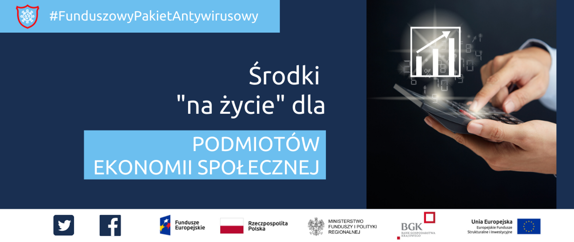 Po lewej napis: Funduszowy Pakiet Antywirusowy: Środki na życie dla podmiotów ekonomii społecznej. Po prawej dłoń licząca na kalkulatorze. Na dole ikonki Facebooka oraz Twittera, logotypy Funduszy Europejskich i Ministerstwa Funduszy i Polityki Regionalnej oraz Banku Gospodarstwa Krajowego, flaga Polski.