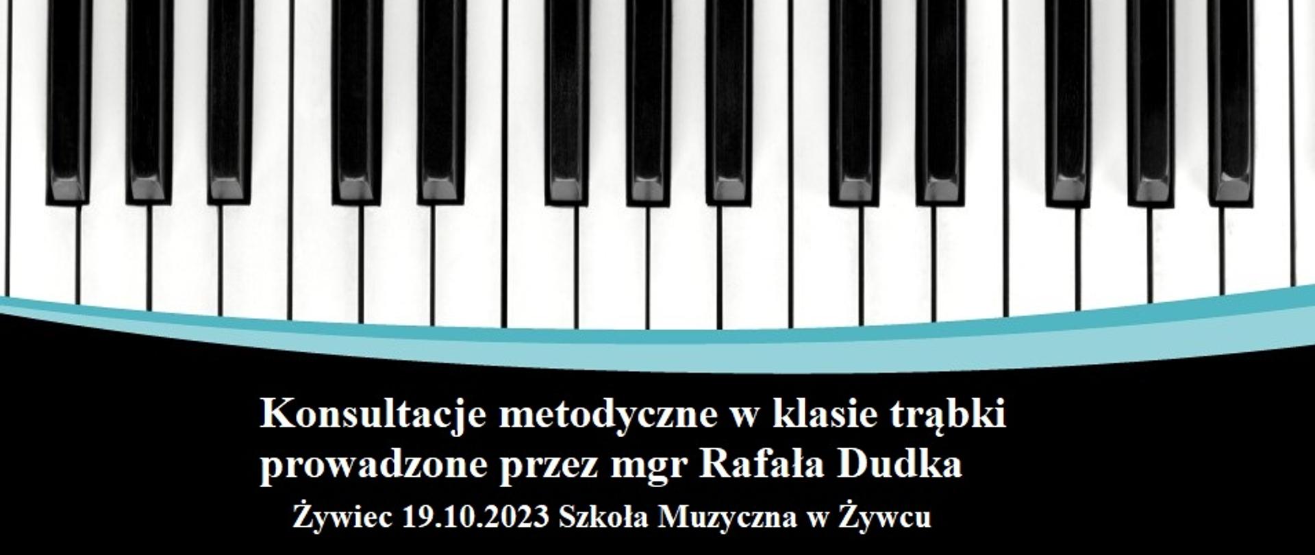 czarne tło z klawiaturą pianina w górnej części i napis Konsultacje metodyczne w klasie trąbki prowadzone przez mgr Rafała Dudka Żywiec 19.10.2023 Szkoła Muzyczna w Żywcu