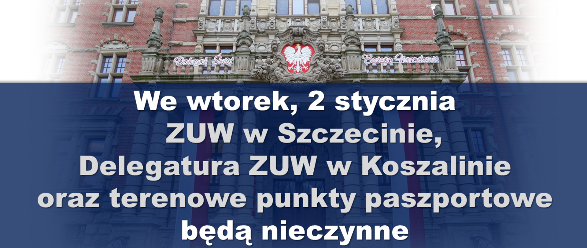 informacja: we wtorek, 2 stycznia 2024 roku ZUW w Szczecinie, Delegatura w Koszalinie oraz terenowe punkty paszportowe będą nieczynne