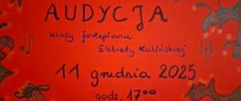 Plakat koncertowy z czerwonym tłem i artystycznymi zdobieniami. Centralnie umieszczona jest nazwa wydarzenia 'Audycja' oraz informacja o klasie fortepianu Elżbiety Kulinskiej. Plakat zawiera datę '11 grudnia 2025' Na plakacie znajdują się również elementy graficzne, takie jak nuty i dekoracyjne wzory.