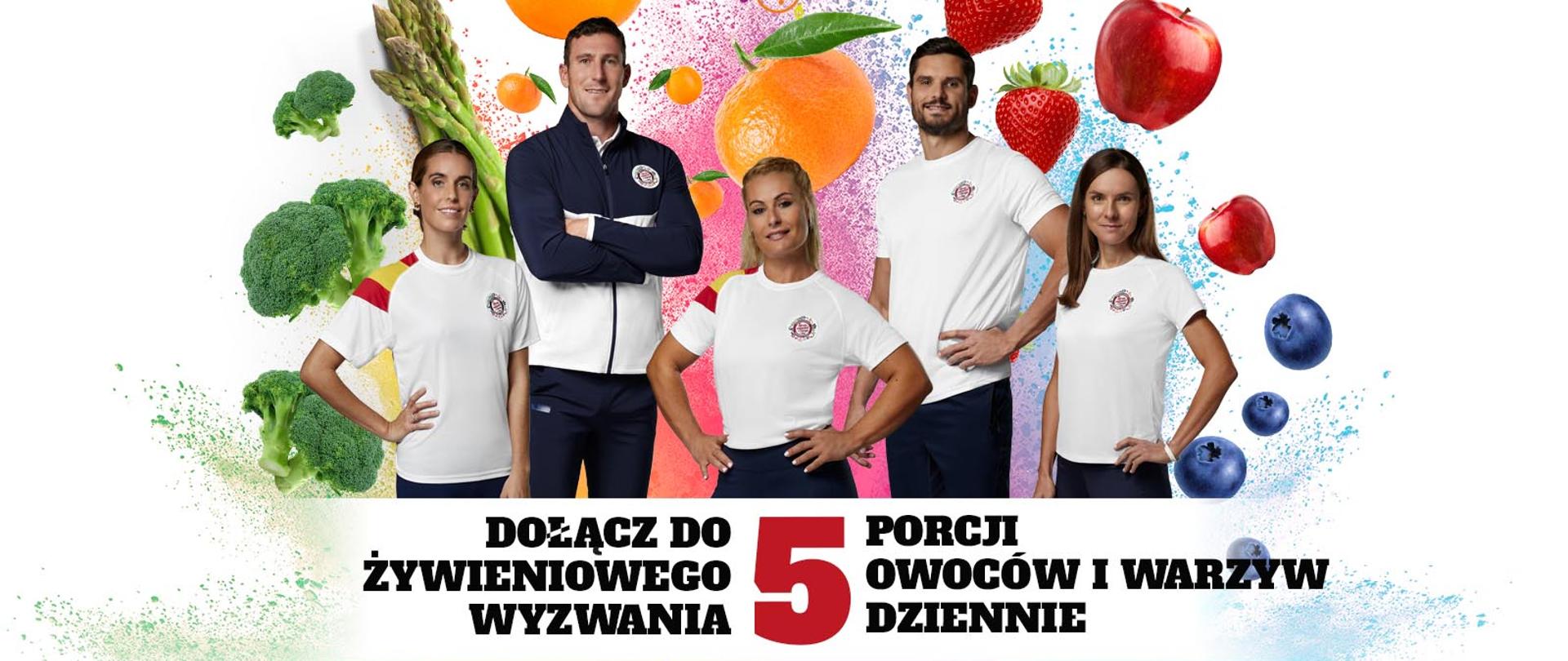 Na plakacie jest hasło: Dołącz do żywieniowego wyzwania, 5 porcji owoców i warzyw dziennie. Na plakacie są zdjęcia pięciu znanych sportowców, medalistów olimpijskich, w tym Maja Włoszczowska.