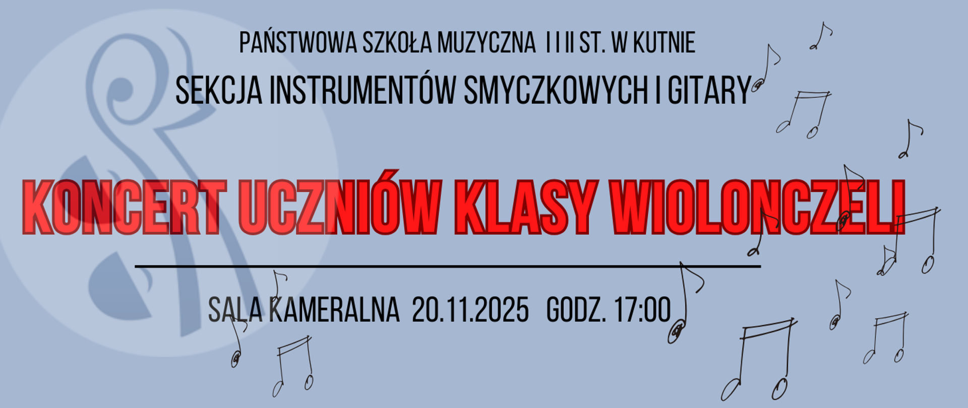 na błękitnym tle, w którym wkomponowane jest logo szkoły napisy czerwonymi literami koncert uczniów klasy wiolonczeli, czarnymi literami sala kameralna, godz. 17.00 w tle rozrzucone nutki