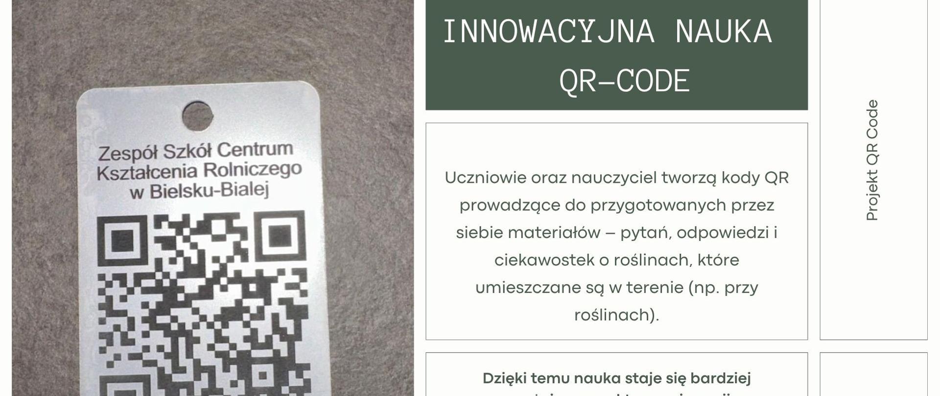 Grafika prezentuje projekt „Innowacyjna Nauka QR‑Code”. Po lewej stronie znajduje się metalowa tabliczka z kodem QR oraz napisami „Zespół Szkół Centrum Kształcenia Rolniczego w Bielsku‑Białej” i „HortiExpert.eu”. Po prawej stronie umieszczono trzy pola tekstowe opisujące projekt tworzenia kodów QR z materiałami o roślinach oraz ich wykorzystanie w terenie.