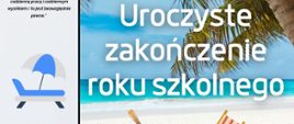 Na tle piaszczystej plaży i morza napis "Uroczyste zakończenie roku szkolnego"