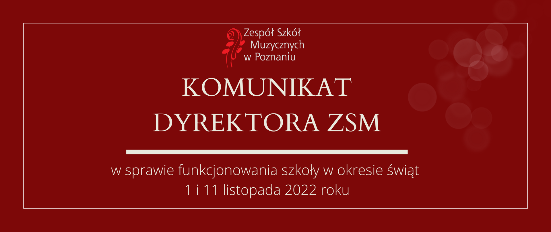 Grafika w wiśniowym odcieniu z logo ZSM i tekstem /"KOMUNIKAT DYREKTORA ZSM"/ poniżej biała gruba linia, niżej tekst /"w sprawie funkcjonowania szkoły w okresie świąt 1 i 11 listopada 2022"/