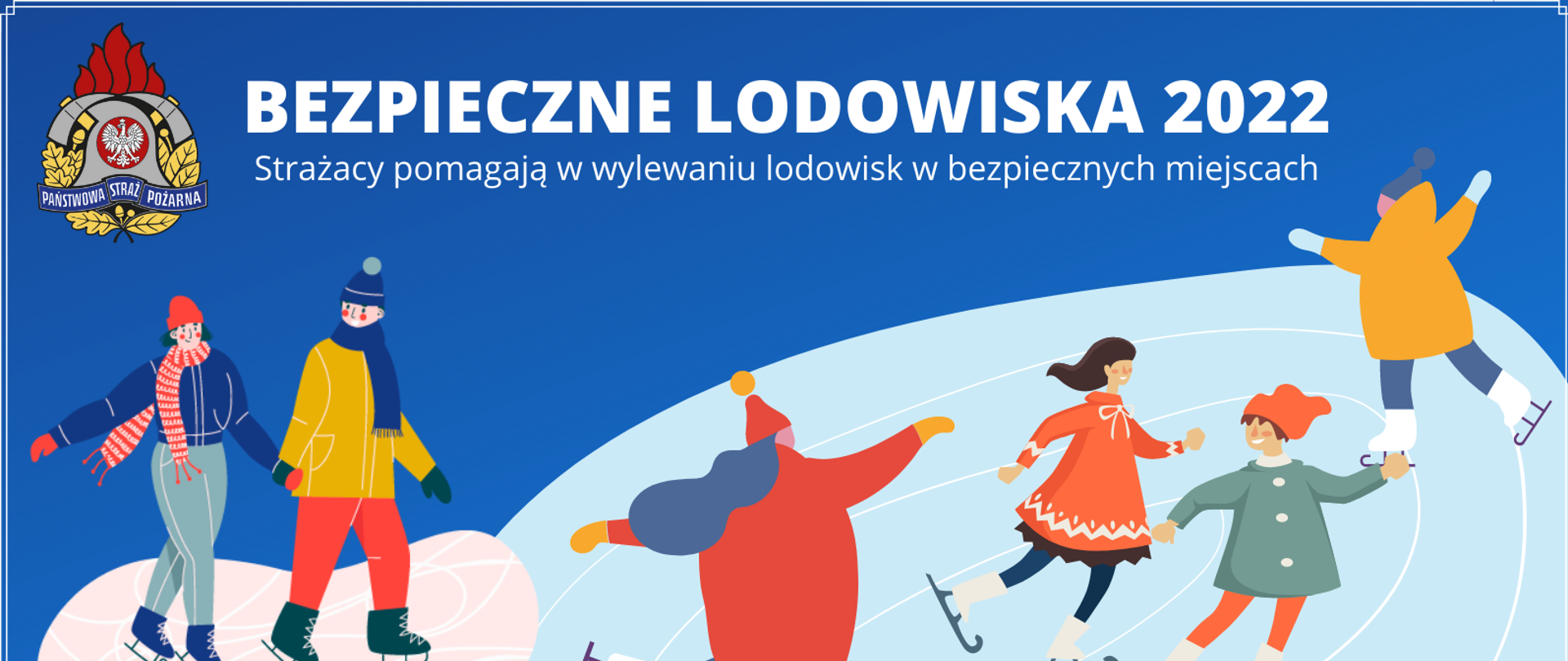 Grafika. Na niebieskim tle widoczne kolorowe postacie ludzi w zimowych ubraniach jeżdżących na łyżwach. Po lewej stronie u góry widoczne logo PSP. U góry napis Bezpieczne lodowiska 2022 