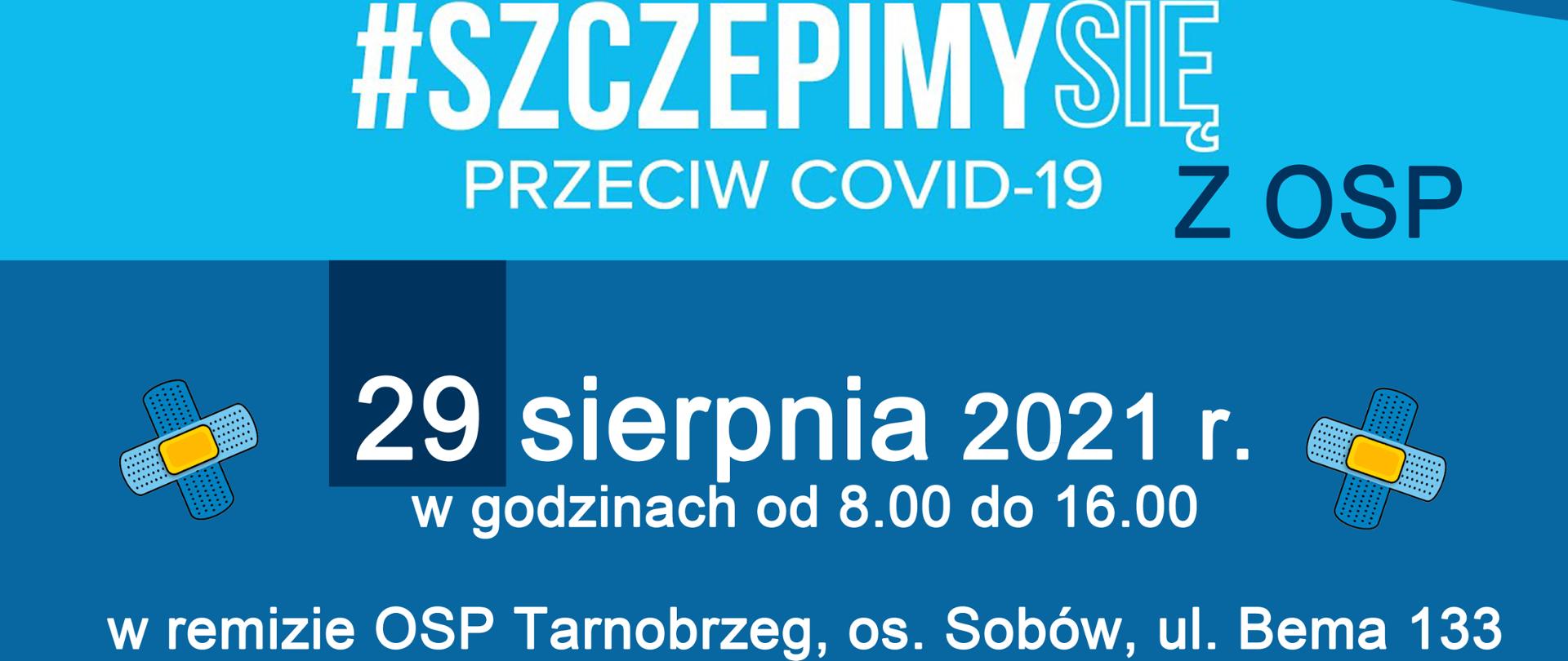 Plakat informujący o akcji #szczepmy się przeciw covid-19 z OSP, która odbędzie się dnia 29 sierpnia 2021 roku w godzinach od 8:00 do 14:00 w remisie OSP Tarnobrzeg, osiedle Sobów, ulica Bema 133, Tarnobrzeg