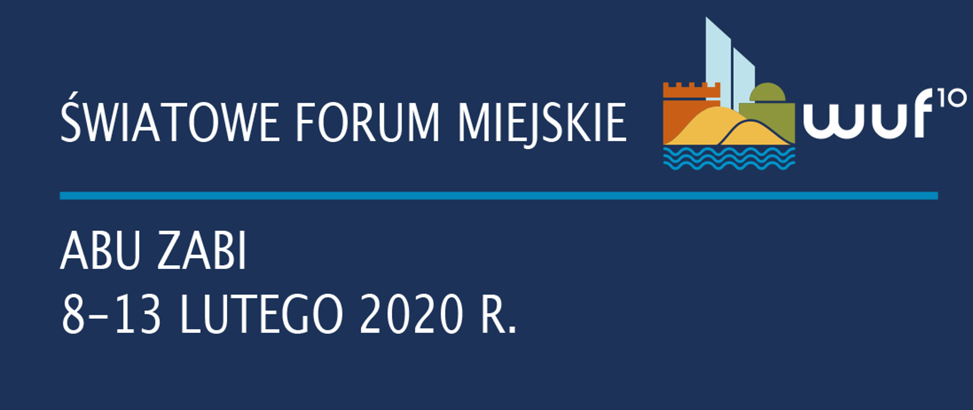 grafika z napisem Światowe Forum Miejskie, Abu Zabi, 8-13 lutego 2020 r.