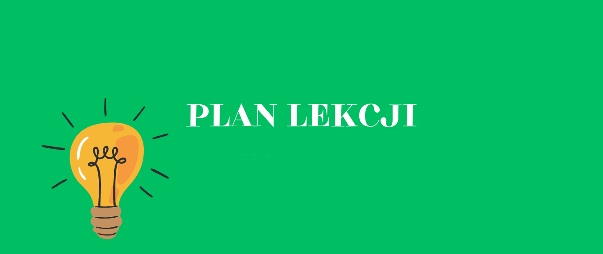 Napis: Biały napis "Plan lekcji" na zielonym tle. w dolnym lewym rogu ilustracja przedstawiająca żółtą żarówkę.