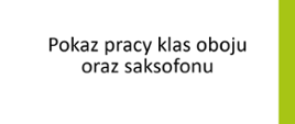 Zaproszenie na pokaz pracy klas oboju i saksofonu. 23.04.2024 r. godz. 18:00