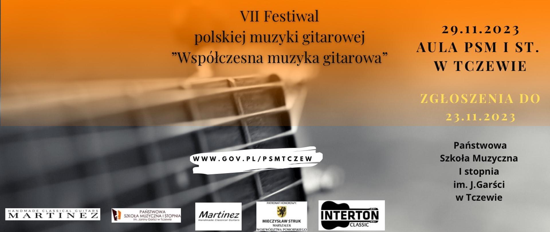 Górna część banera utrzymana w tonacji koloru żółtego, dolna - szarego. W tle gryf gitary z główką instrumentu. W górnej części po środku napis VII Festiwal polskiej muzyki gitarowej "Współczesna muzyka gitarowa". Z prawej strony: 29.11.2023 Aula PSM I st. w Tczewie, Zgłoszenia do 23.11.2023. W dolnej część z lewej strony treść: Państwowa Szkoła Muzyczna I stopnia im. J. Garści w Tczewie. Na środku na białym pasku napis: www.gov.pl/psmtczew. Na dole logo firmy Martinez, PSM I st. w Tczewie, Marszałka Województwa Pomorskiego i sklepu Interton.