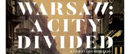 Pokaz filmu "Warsaw: A city divided" w reżyserii Erika Bednarskiego