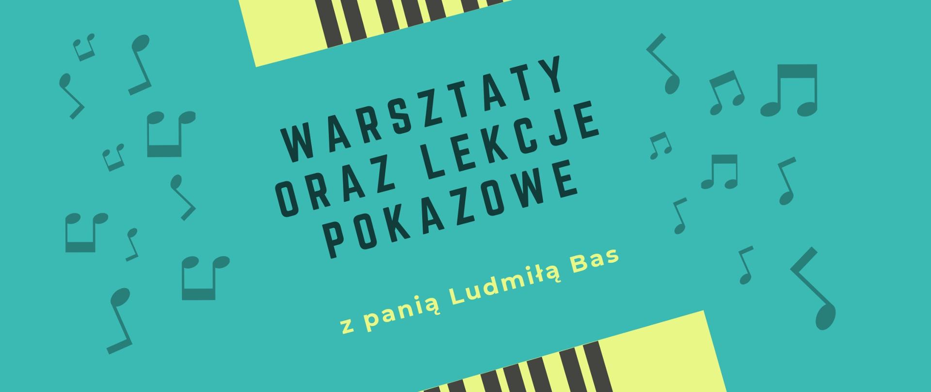Grafika w kolorze turkusowym z napisem "Warsztaty oraz lekcje pokazowe z panią Ludmiłą Bas"