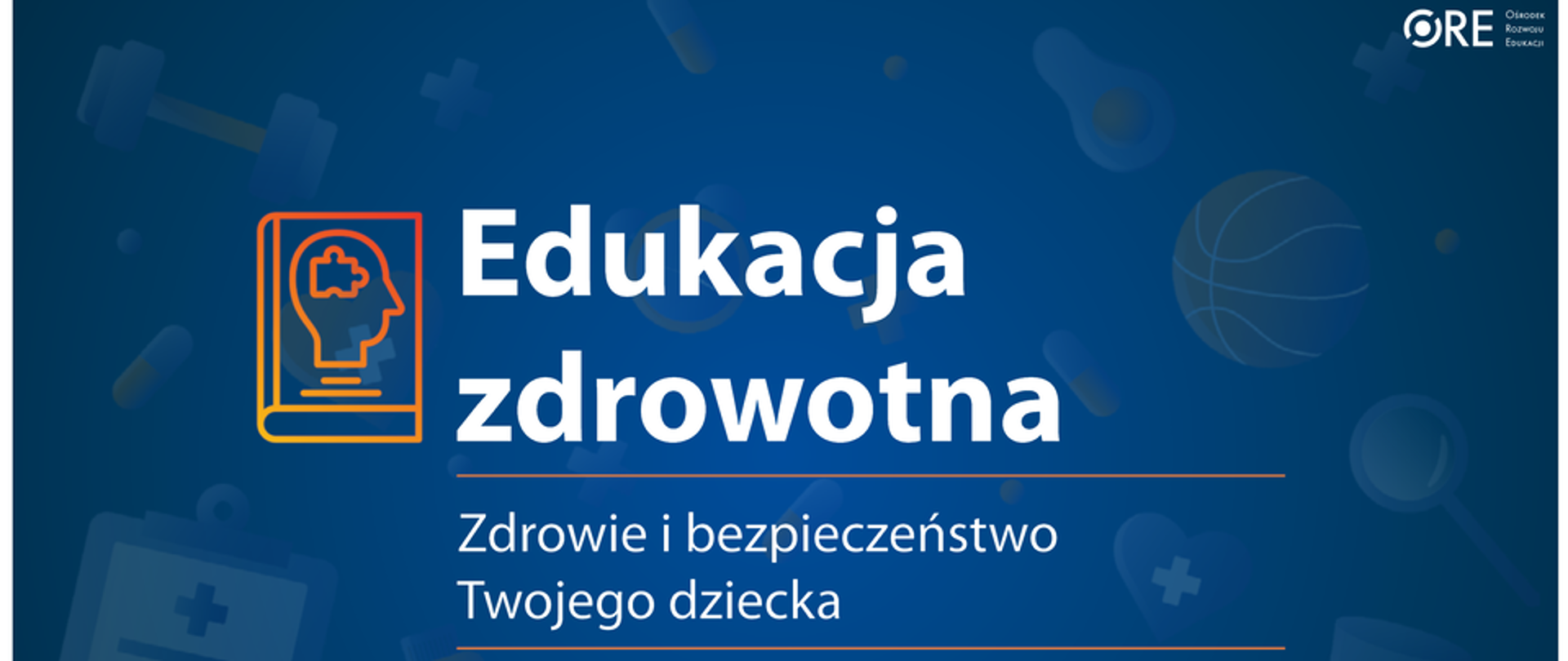 na niebieskim tle widnieje napis - Edukacja zdrowotna, zdrowie i bezpieczeństwo Twojego dziecka 