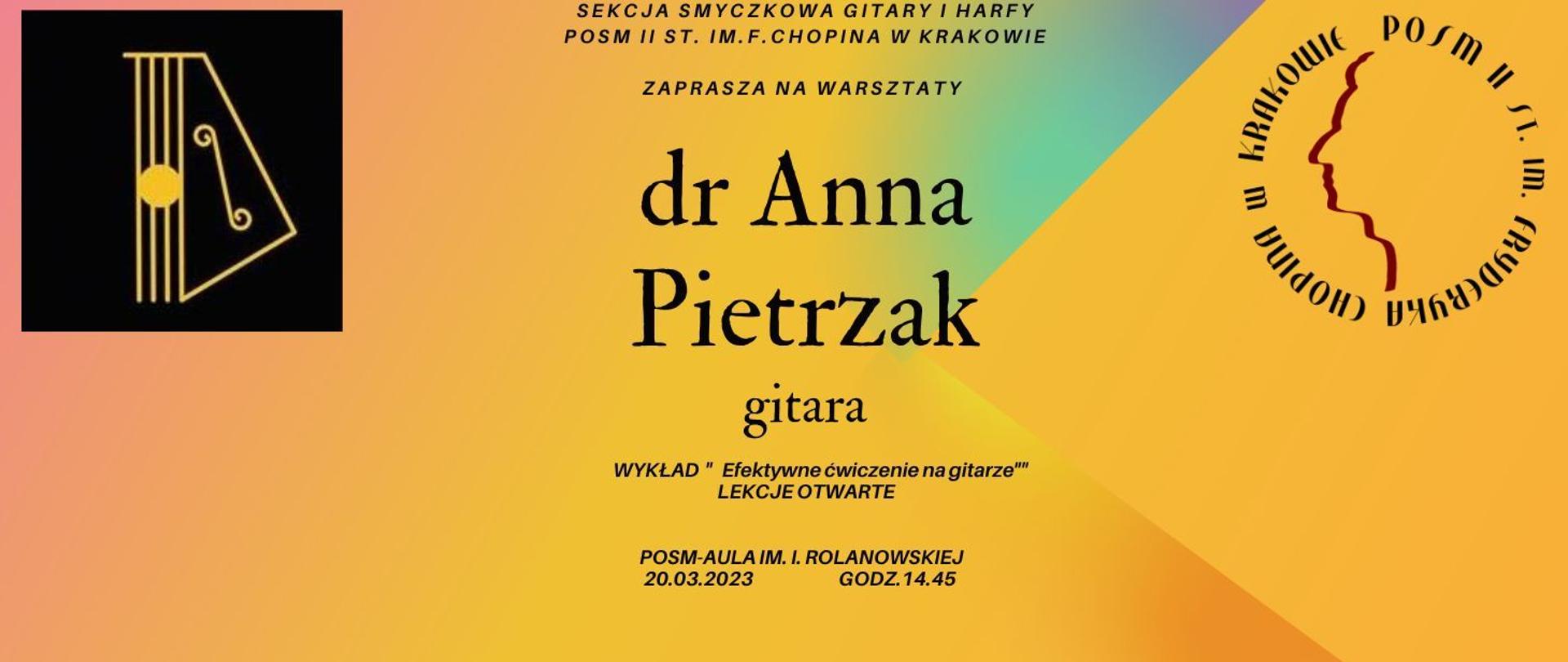 Grafika, tło w odcieniach koloru żółtego; w lewym górnym rogu logotyp sekcji smyczkowej, gitary i harfy; w prawym górnym rogu logotyp szkoły; tekst: Sekcja Smyczkowa Gitary i Harfy, POSM II st. im. F. Chopina w Krakowie, zaprasza na warsztaty, dr Anna Pietrzak, gitara, wykład "Efektywne ćwiczenie na gitarze" Lekcje otwarte, POSM - aula im. I. Rolanowskiej, 20.03.2023, godz. 14.45