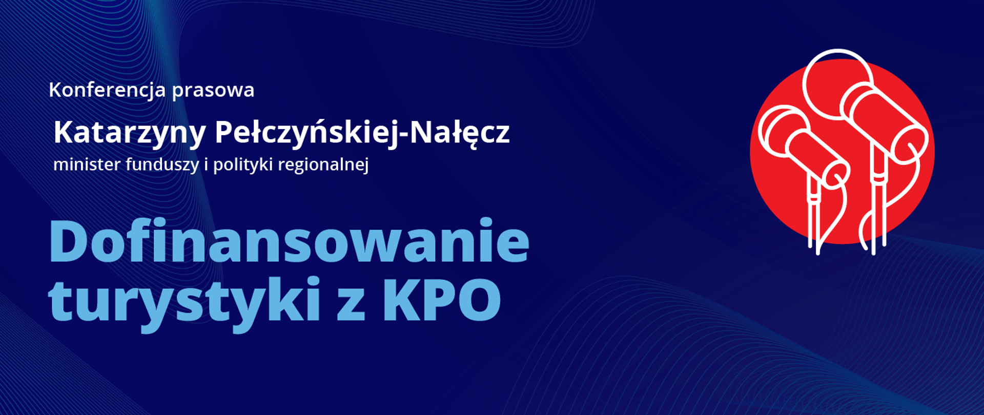 Na grafice napis: konferencja prasowa minister Katarzyny Pełczyńskiej-Nałęcz, Dofinansowanie turystyki z KPO