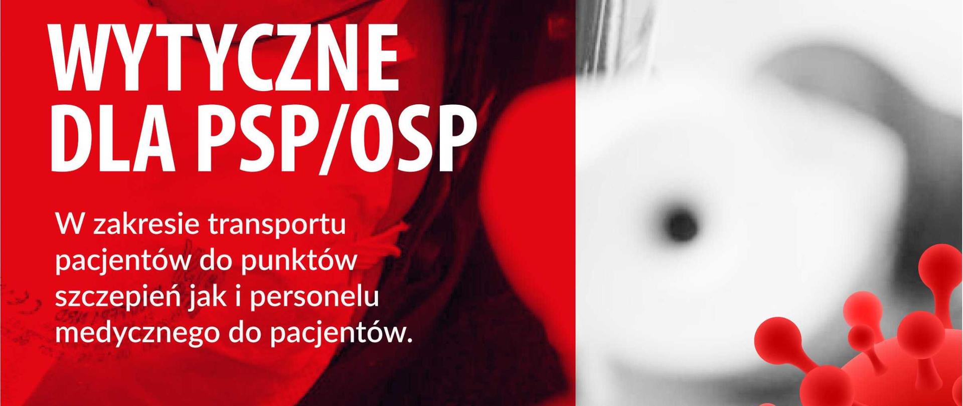 Napis "Wytyczne dla PSP i OSP w zakresie transportu pacjentów do punktu szczepień jak i personelu medycznego do pacjentów" na czerwono białym tle. W prawym dolnym rogu fragment modelu koronawirusa.