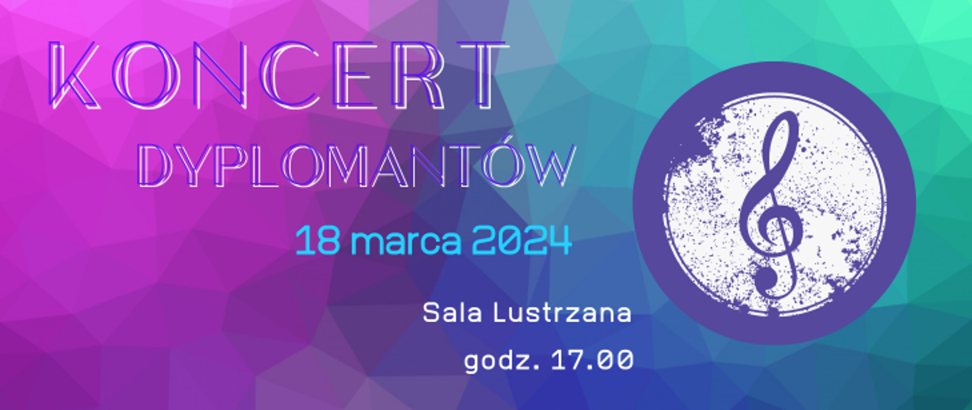 Na mozaikowym różowo niebiesko zielonym tle z prawej strony widnieje klucz wiolinowy. Z lewej znajduje się napis: Koncert dyplomantów, 18 marca 2024, sala lustrzana godzina 17.00.