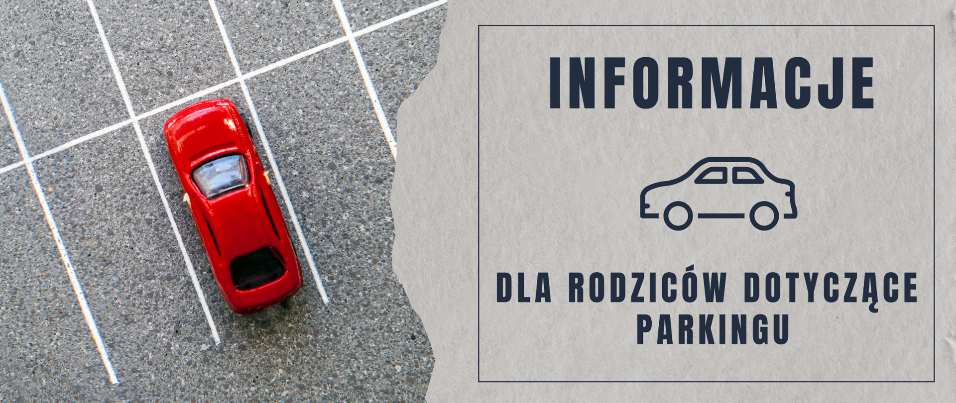 Szara grafika. Z lewej strony zdjęcie parkingu z małym czerwonym samochodzikiem. Z prawej strony tekst: "Informacje dla rodziców dotyczące parkingu" Po środku grafika samochodu.