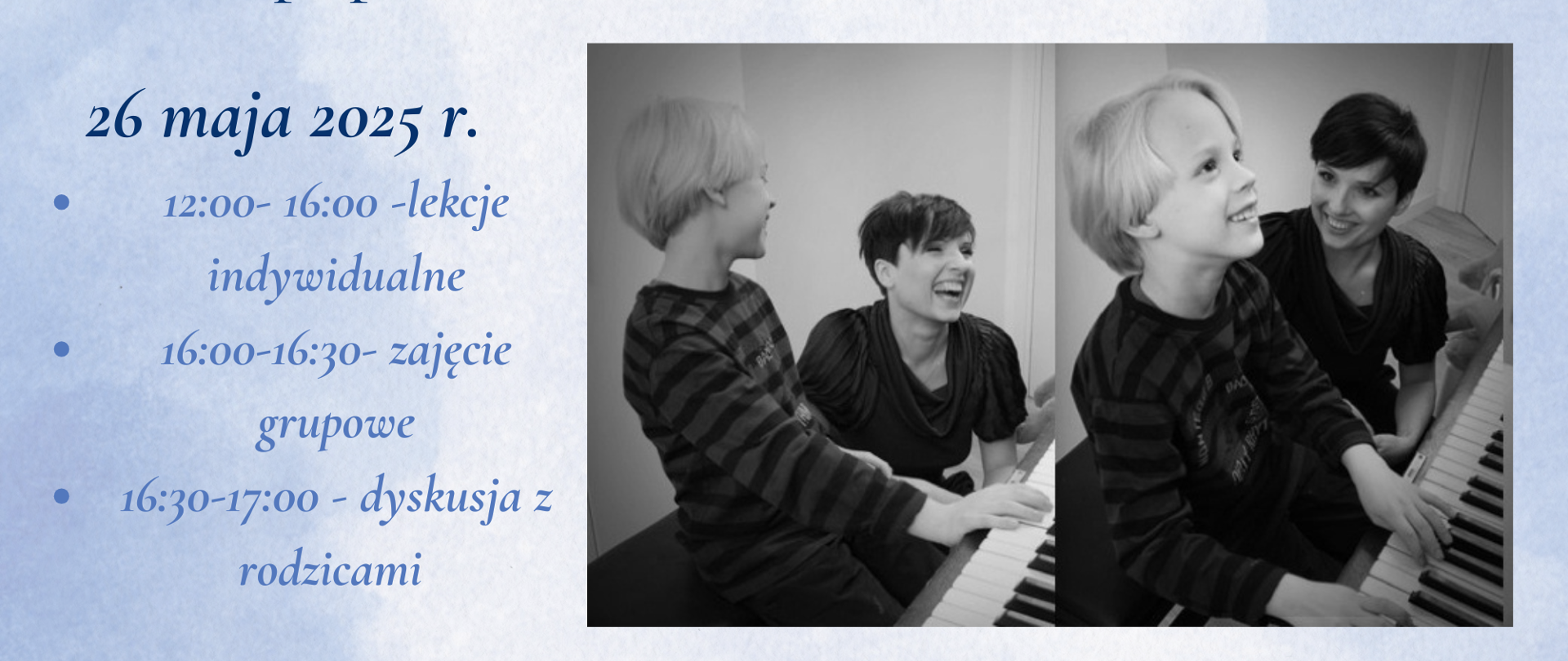 Plakat przedstawia czarno-białe zdjęcie kobiety i chłopca, który gra na pianinie, oraz informację,że warsztaty pianistyczne odbędą się 26 maja od godziny 12:00,poprowadzi je Pani Anna Łuczak.