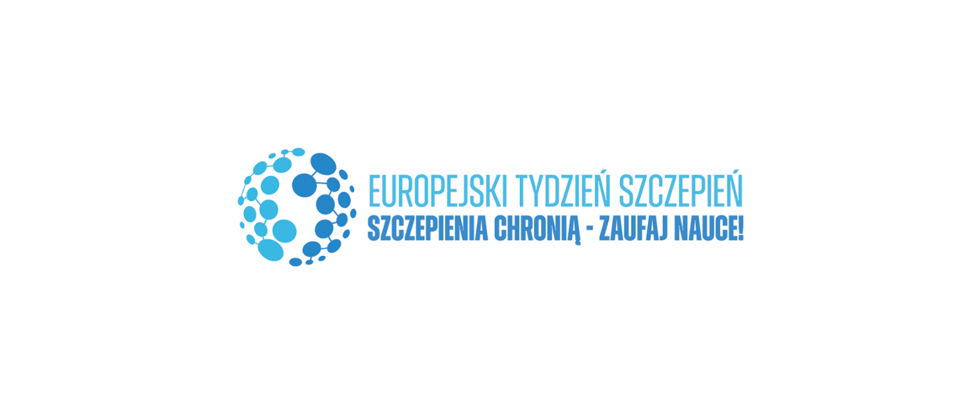 niebieski napis na białym tle EUROPEJSKI TYDZIEŃ SZCZEPIEŃ. SZEPIENIA CHRONIĄ - ZAUFAJ NAUCE