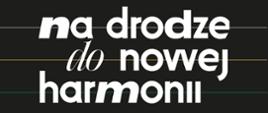 Plakat informacyjny dotyczący koncertu "Na drodze do nowej harmonii" odbywającego się w dniu 14 i 15.11.2023 r. o godz 18.00.