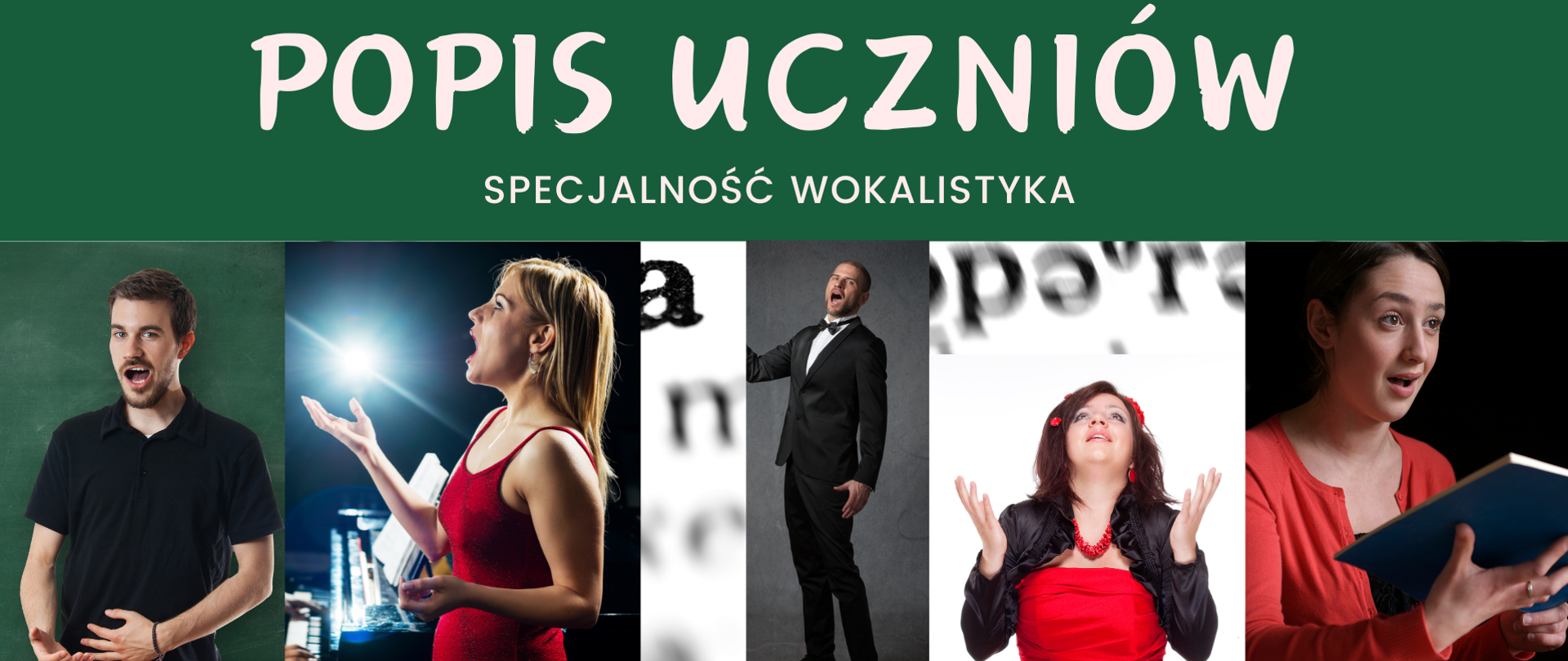 Na zielonym tle u góry znajduje się biały napis “Popis Uczniów”, poniżej zdjęcia przedstawiające młodych śpiewaków operowych w różnych scenach występów. Poniżej białe napisy zapowiadające datę, godzinę i miejsce wydarzenia, a po środku logo szkoły.