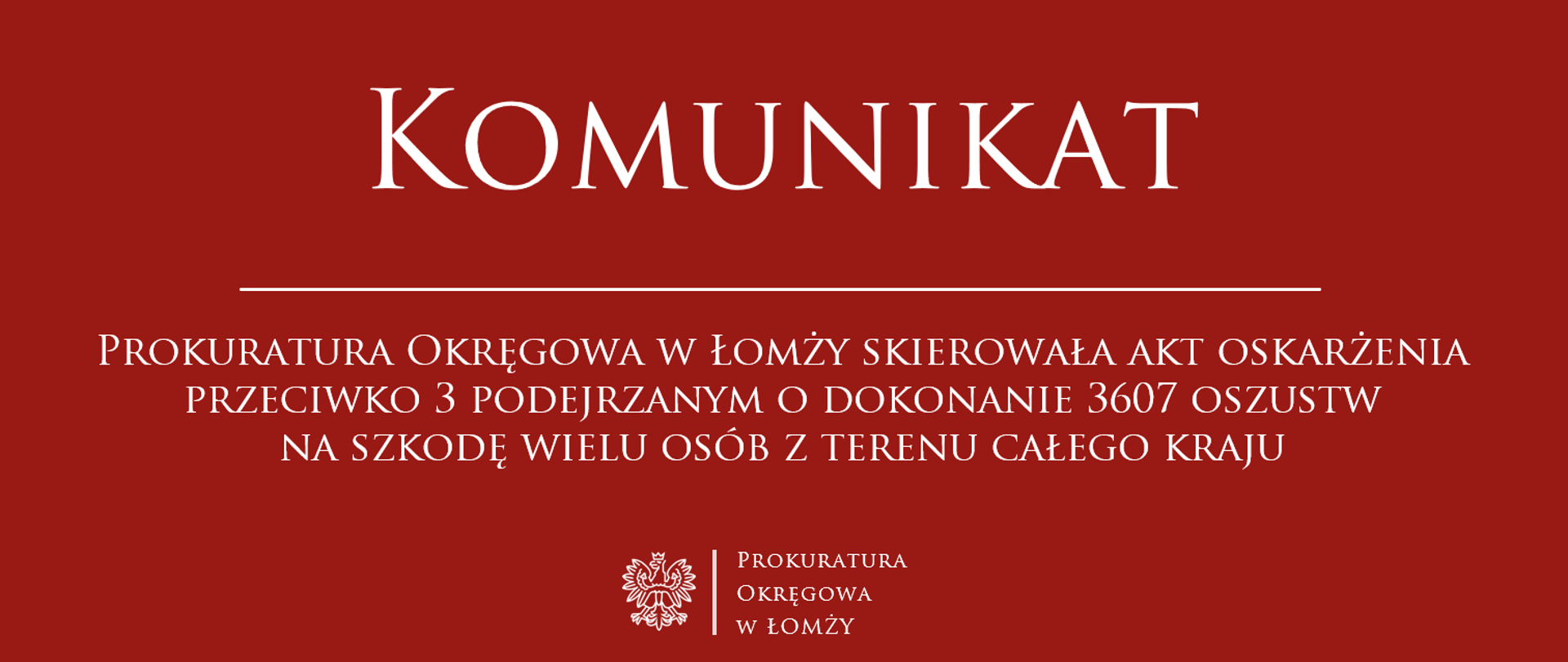 Komunikat Prokuratura Okręgowa w Łomży skierowała akt oskarżenia przeciwko 3 podejrzanym o dokonanie 3607 oszustw na szkodę wielu osób z terenu całego kraju