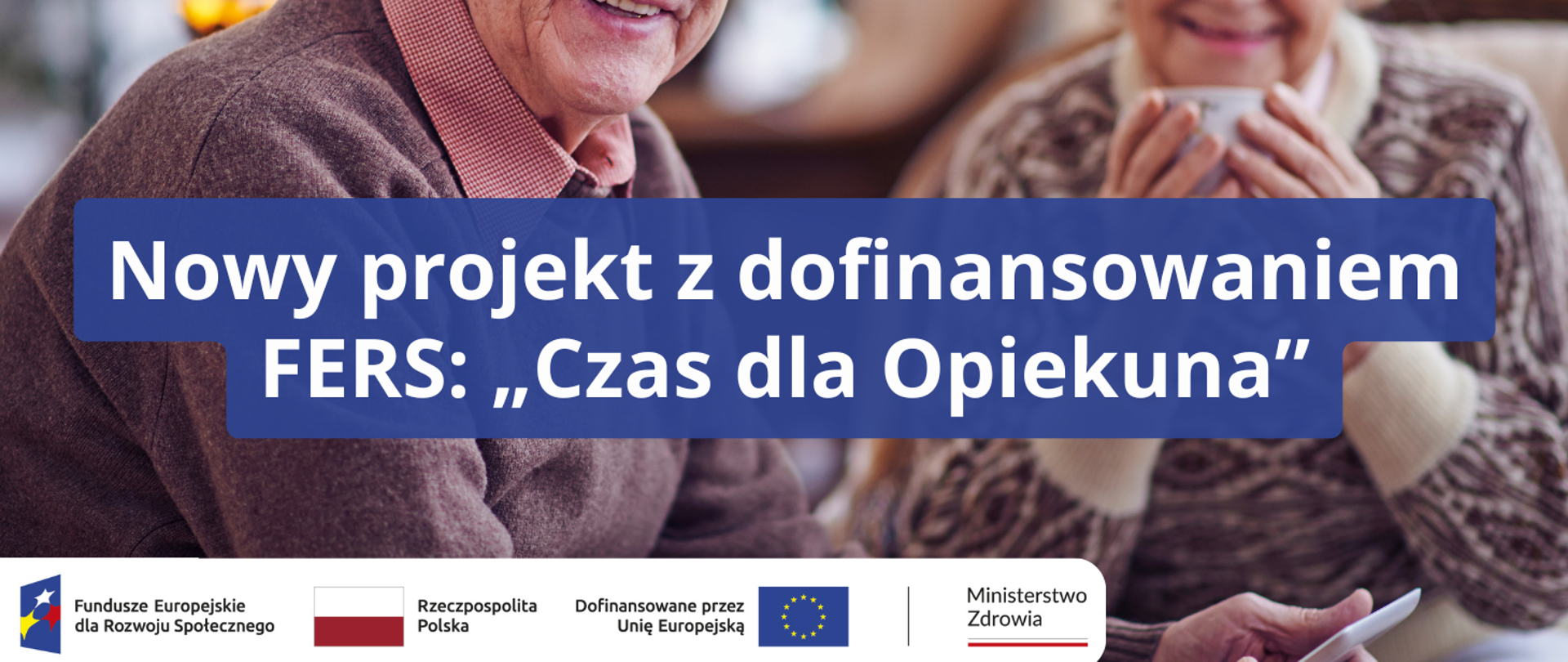 Nowy projekt z dofinansowaniem FERS Czas dla Opiekuna