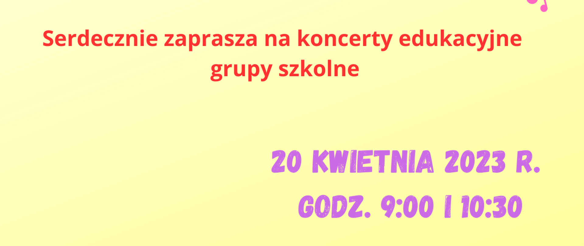 Koncerty edukacyjne dla grup szkolnych 20 kwietnia 2023r. godz. 9:00 i 10:30 sala widowiskowa MOKIS plakat na jasno żółtym tle 