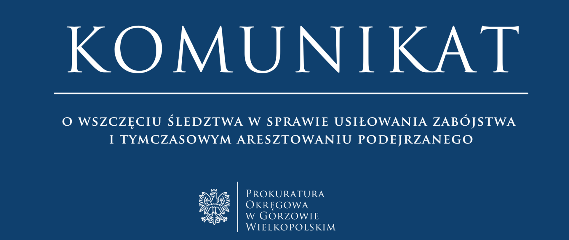 Komunikat o wszczęciu śledztwa w sprawie usiłowania zabójstwa i tymczasowym aresztowaniu podejrzanego