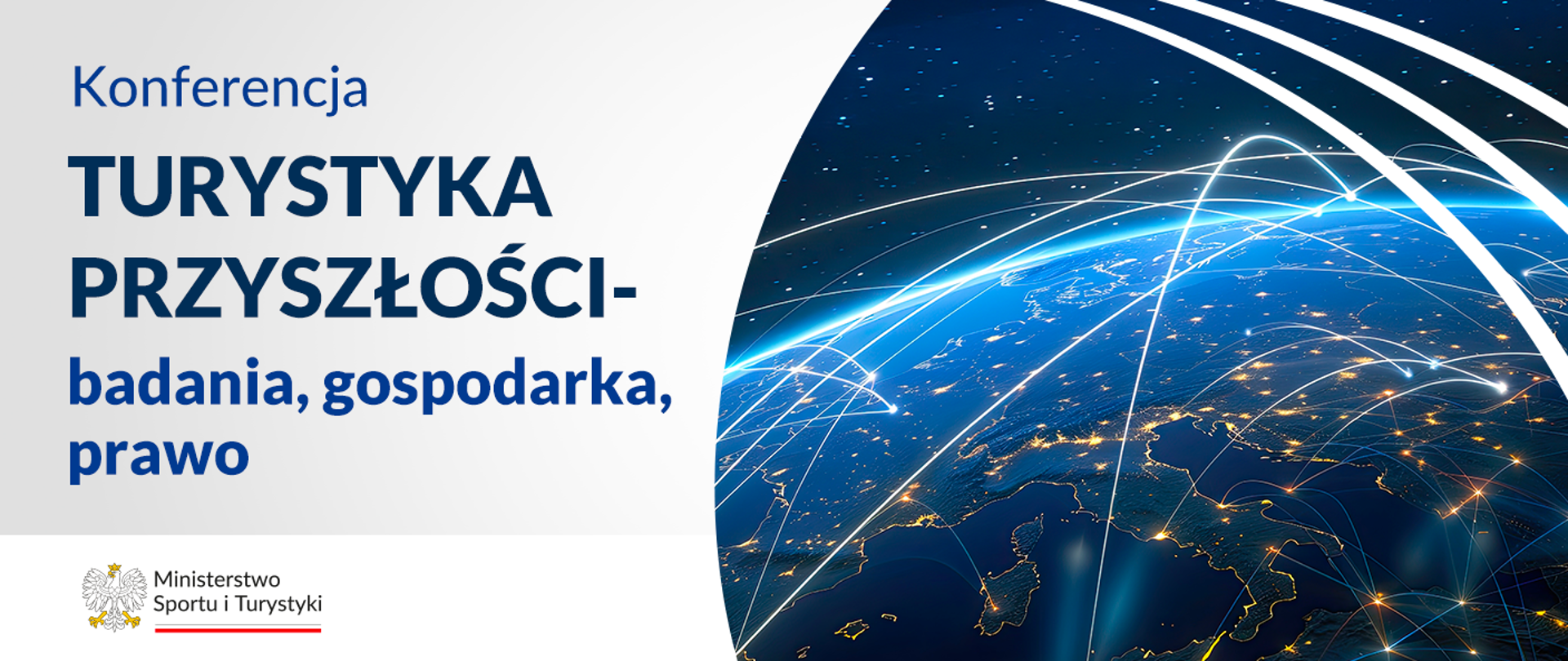 Grafika promująca konferencję Turystyka Przyszłości. Po prawej stronie zdjęcie kuli ziemskiej z paskami światła. Po lewej stronie nazwa konferencji, w dolnym lewym rogu logo ministerstwa