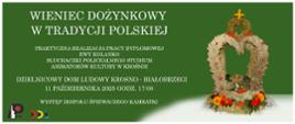 Plakat zapraszający na pracę dyplomową Ewy Kolanko. Plakat ma zielone tło na którym jest opis w białych literach. Po prawej stronie stoi wieniec dożynkowy wykonany z suszonych zbóż i kwiatów. Wieniec jest w kształcie serca a na górze ma krzyż.