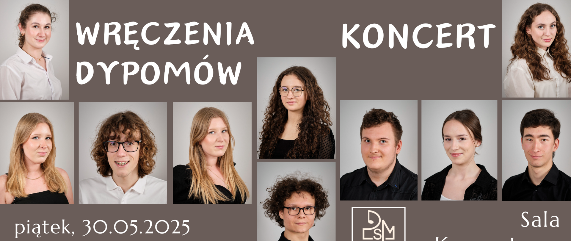 Plakat przedstawia portrety młodych osób na tle brązowego tła oraz informację o uroczystości wręczenia dyplomów i koncercie, który odbędzie się w piątek 30.05.2025 o godz. 17:00 w Sali Koncertowej.