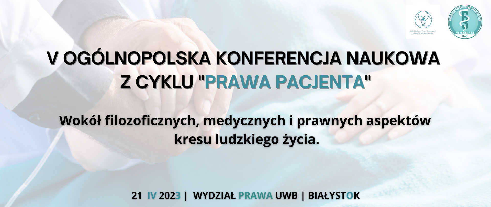 V Ogólnopolska Konferencja Naukowa z cyklu: Prawa Pacjenta pt.
"Wokół filozoficznych, medycznych i prawnych aspektów kresu ludzkiego życia"
