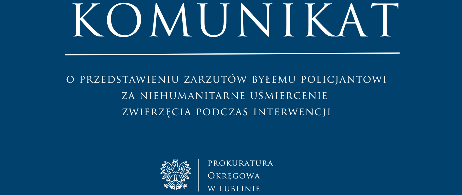 Niebieski baner o treści: Komunikat o przedstawieniu zarzutów byłemu policjantowi za niehumanitarne uśmiercenie zwierzęcia podczas interwencji