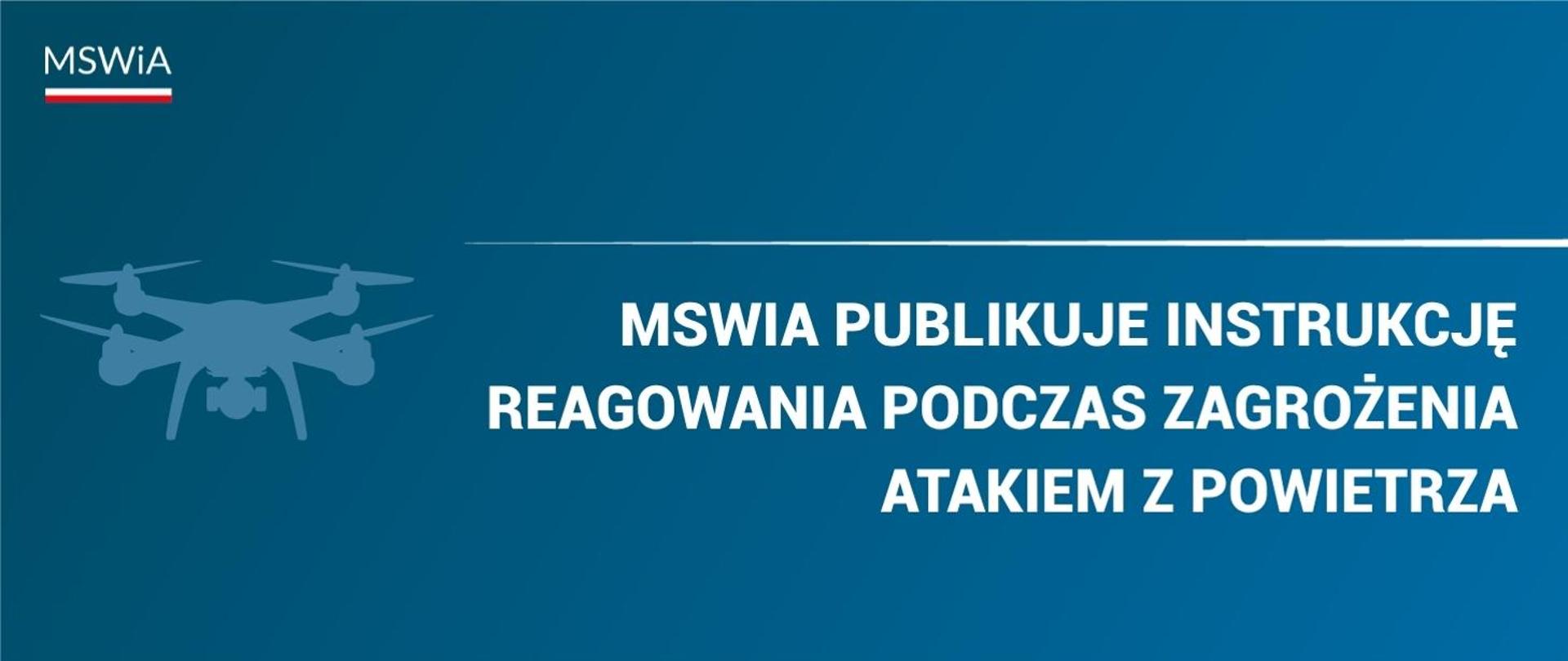 MSWiA publikuje instrukcję reagowania podczas zagrożenia atakiem z powietrza
