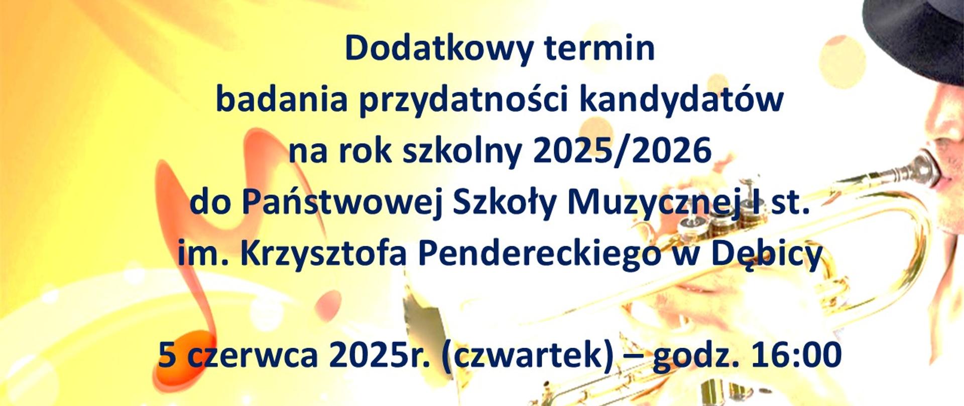 Plakat z informacją o dodatkowym terminie przesłuchań wstępnych na rok szkolny 2024/2025 do PSM I st. w Dębicy, w tle nuty oraz grający trębacz