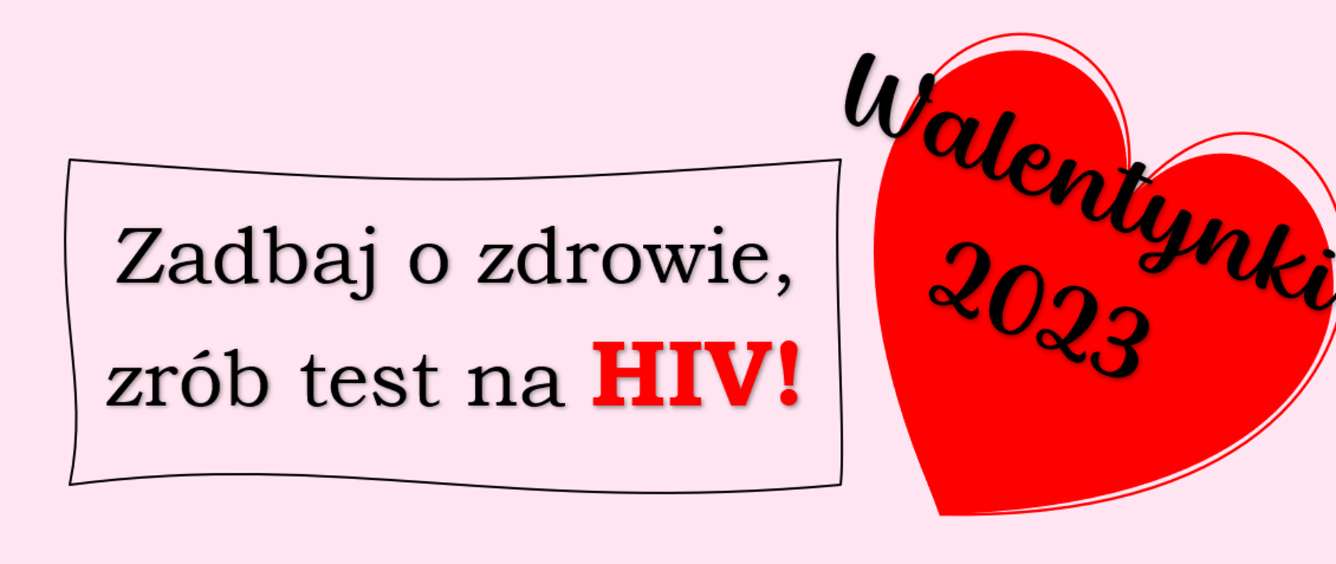 Na obrazku z prawej strony znajduje się serce z napisem Walentynki 2023, po lewej hasło zadbaj o zdrowie, zrób test na HIV