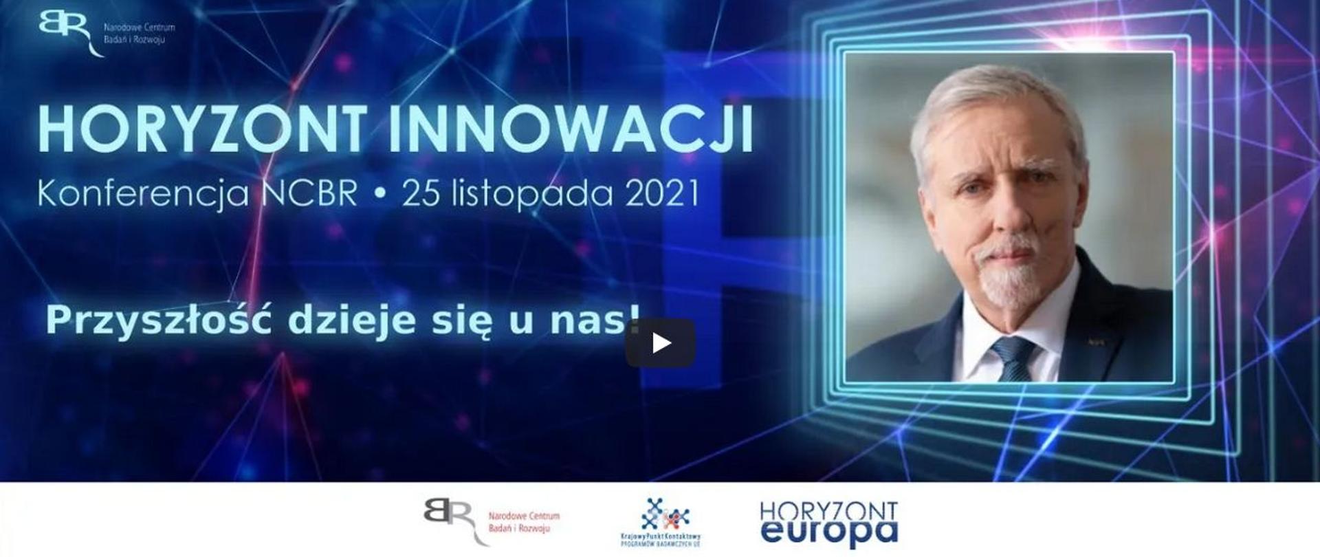 Dr inż. Wojciech Kamieniecki, dyrektor Narodowego Centrum Badań i Rozwoju, zaprasza na konferencję NCBR „Horyzont Innowacji”