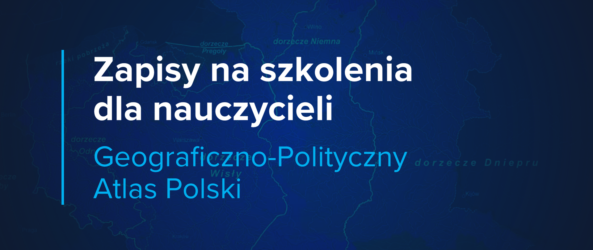 Ciemno-granatowa grafika z tekstem: Zapisy na szkolenia dla nauczycieli – Geograficzno-Polityczny Atlas Polski