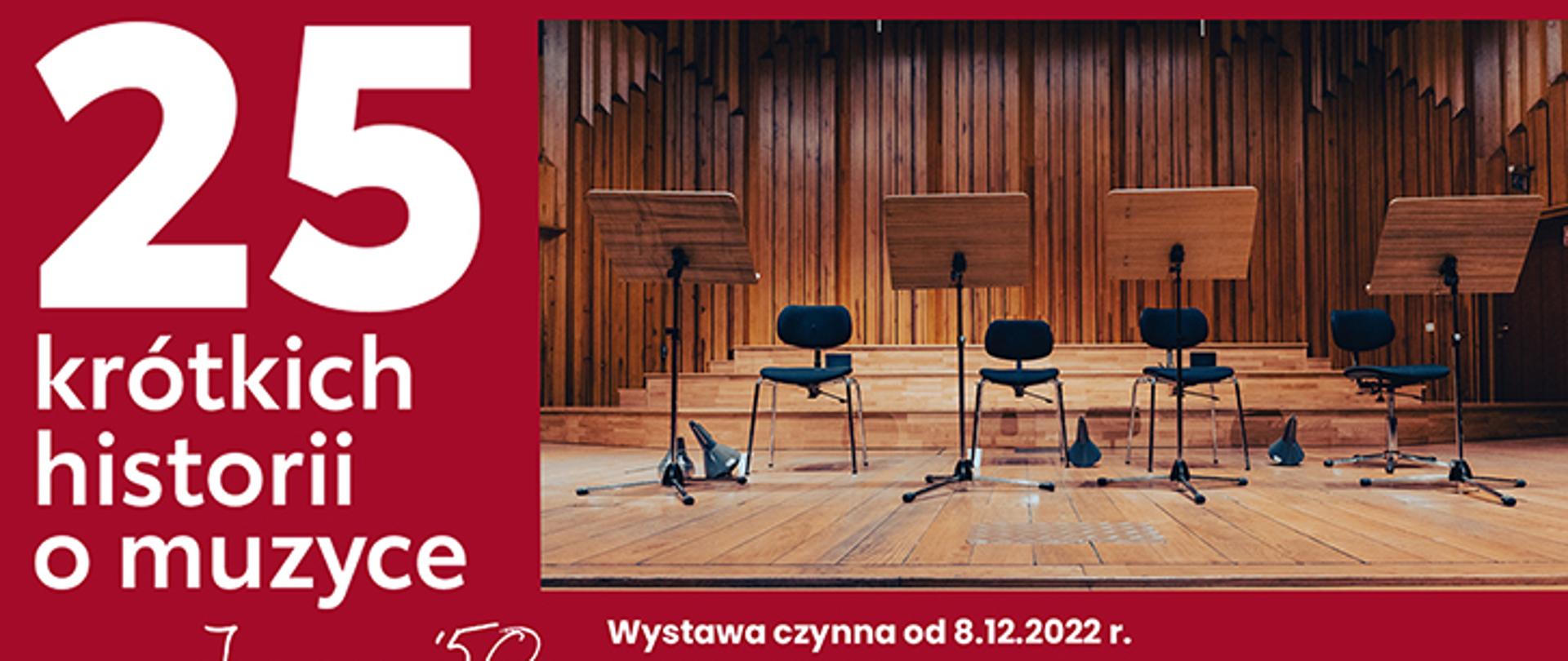 Plakat 25 krótkich historii o muzyce. Zdjęcie sceny sali koncertowej w ZPSM w B-B. na czerwonym tle. Wystawa czynna od 08.12.2022 r. W dolnym rogu od lewej logo szkoły, logo miasta Bielsko-Biała. 